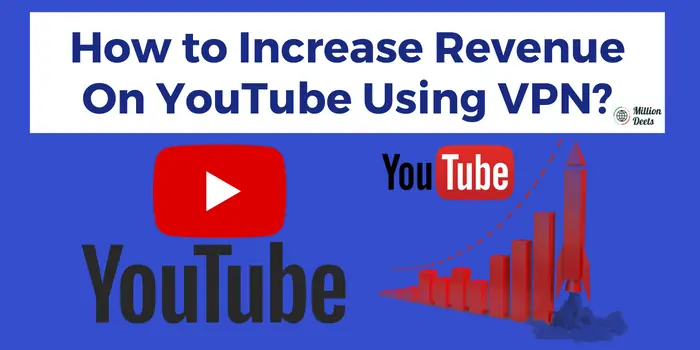 increase revenue in youtube using vpn