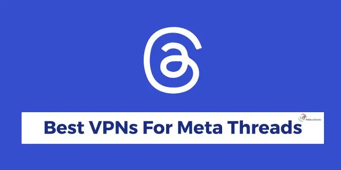 Best VPN For Meta Threads