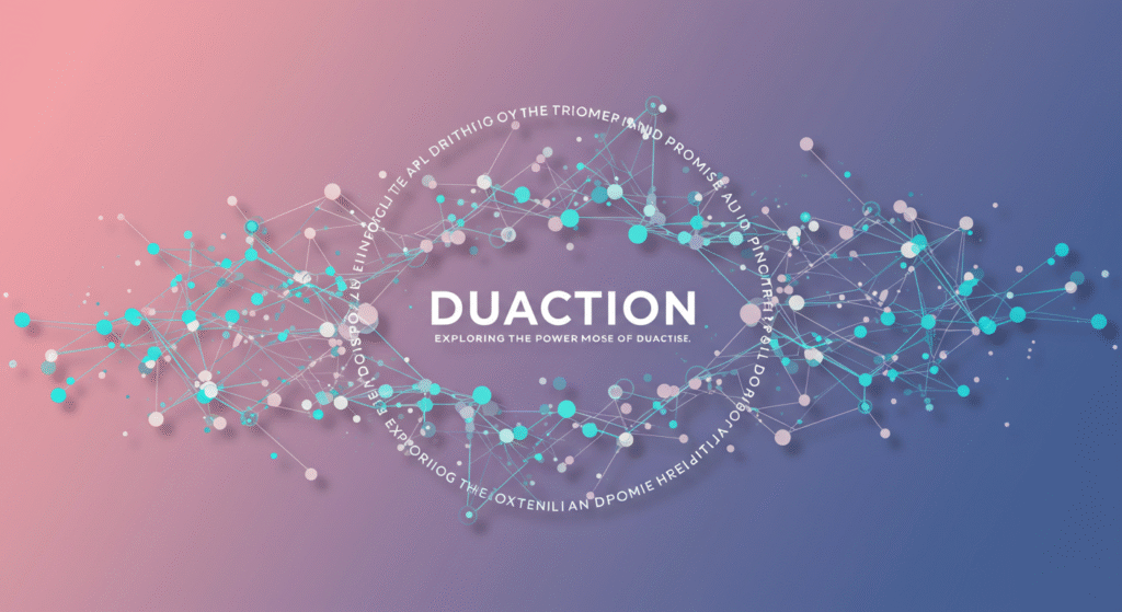 Duaction: Exploring the Power and Promise of Duaction